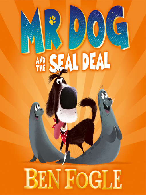 Title details for Mr Dog and the Seal Deal by Ben Fogle - Available